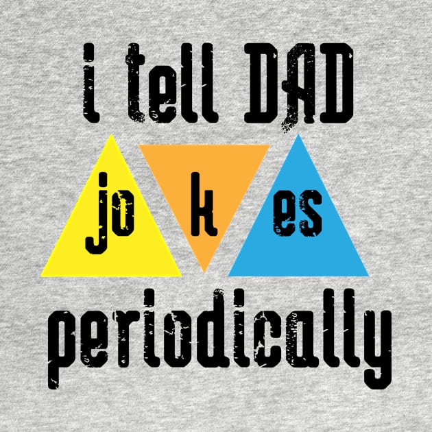 i tell Dad Jokes periodically by AL-STORE